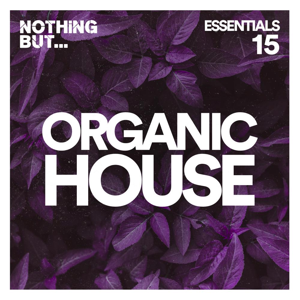 Постер альбома Nothing But... Organic House Essentials, Vol. 15