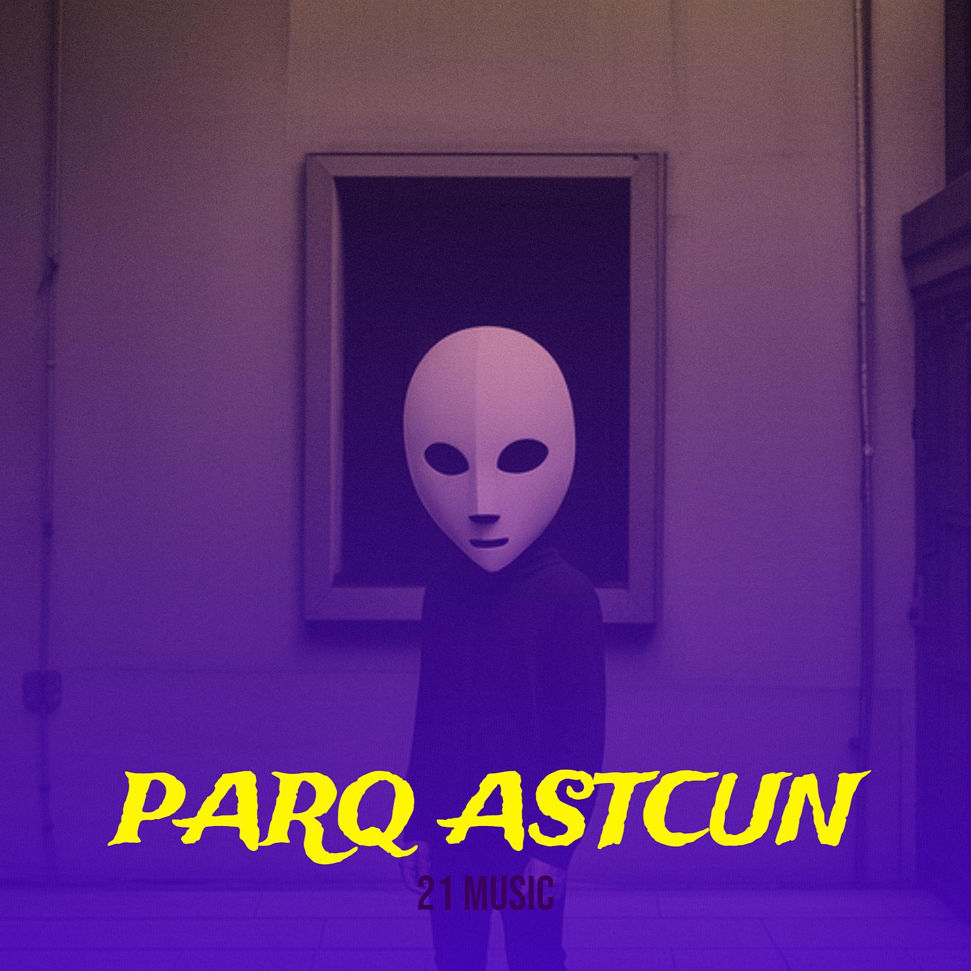 Постер альбома Parq Astcun