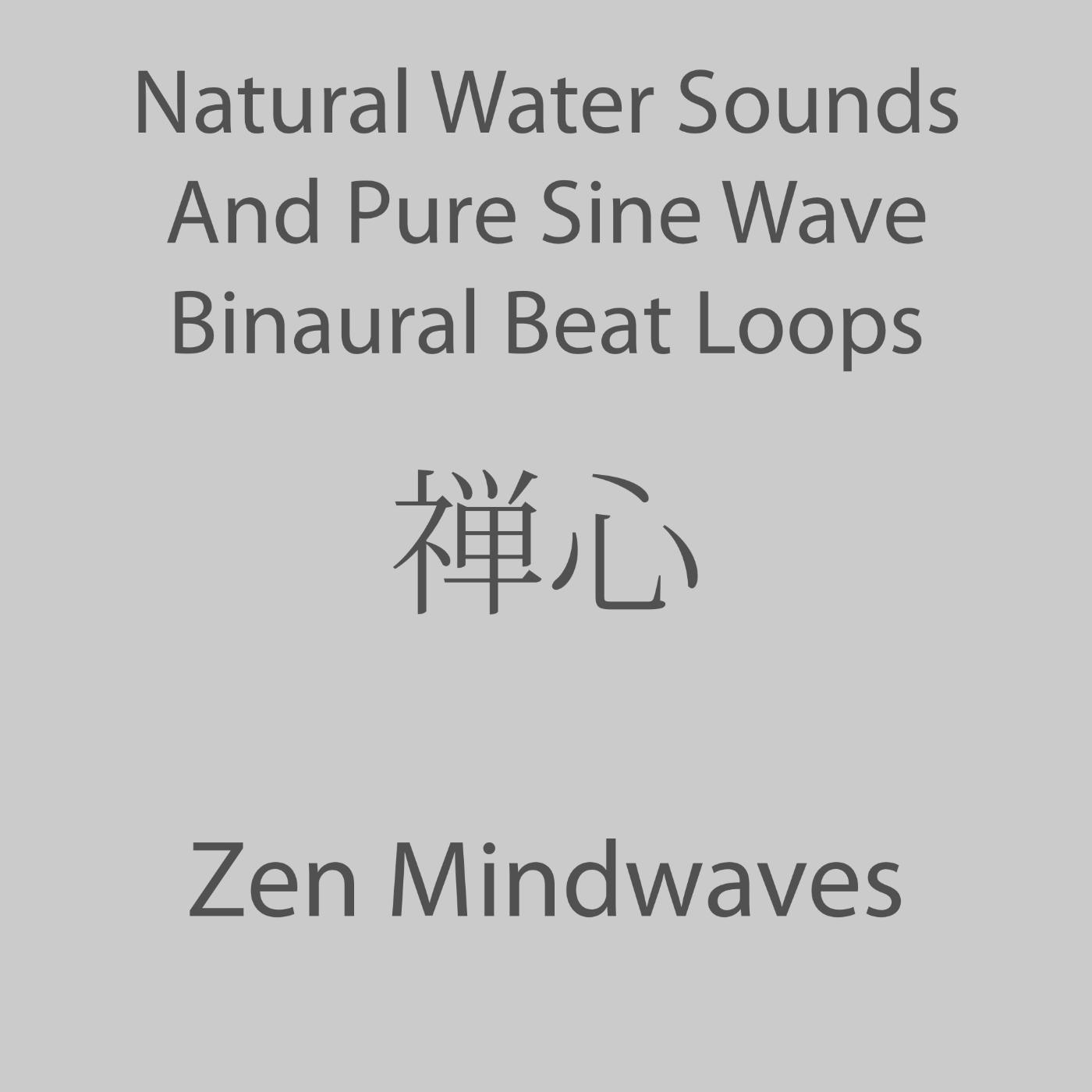 Постер альбома Natural Water Sounds And Pure Sine Wave Binaural Beat Loops