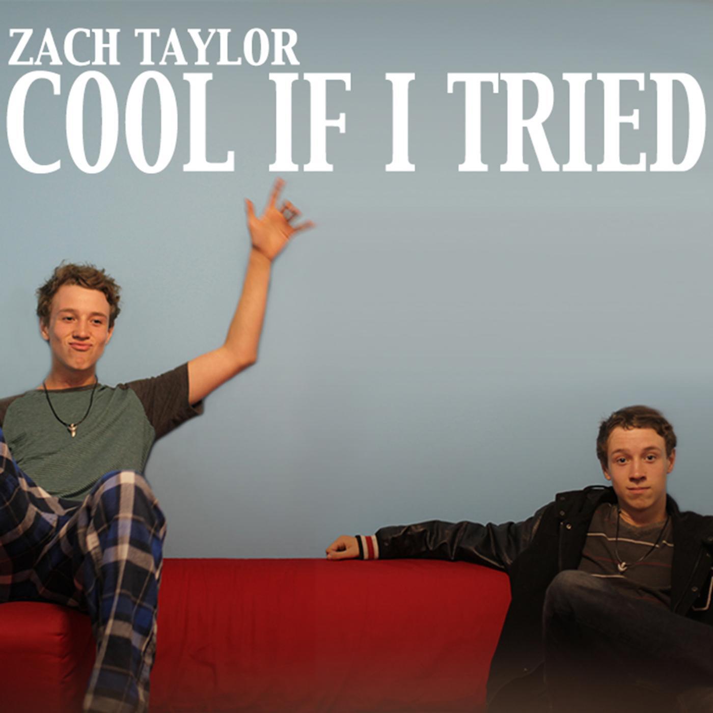Zach Taylor - Cool If I Tried