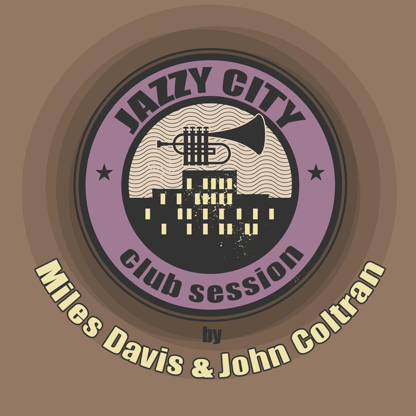 Постер альбома Jazzy City - Club Session by Miles Davis & John Coltrane