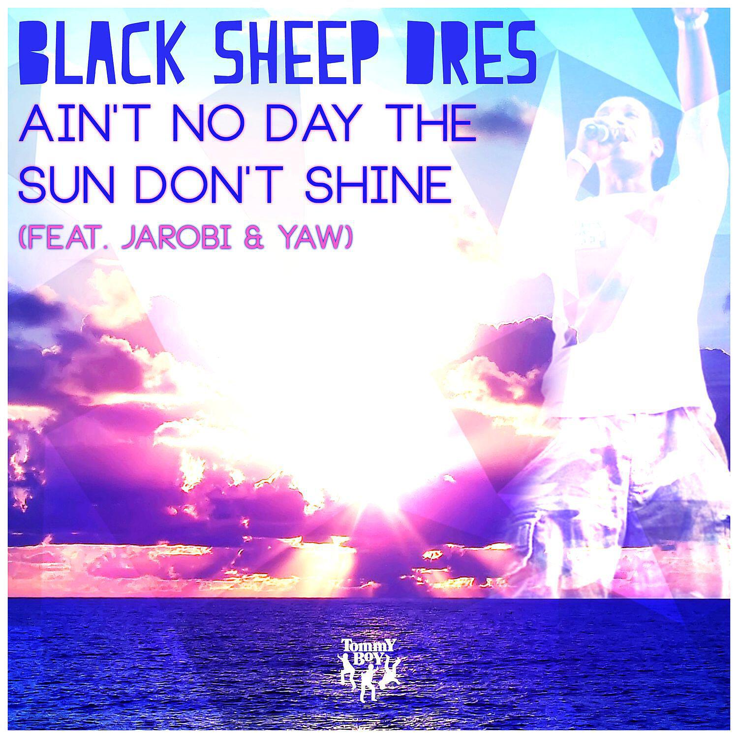 Black Sheep Dres - Ain't No Day the Sun Don't Shine (feat. Jarobi & Yaw) [Instrumental]