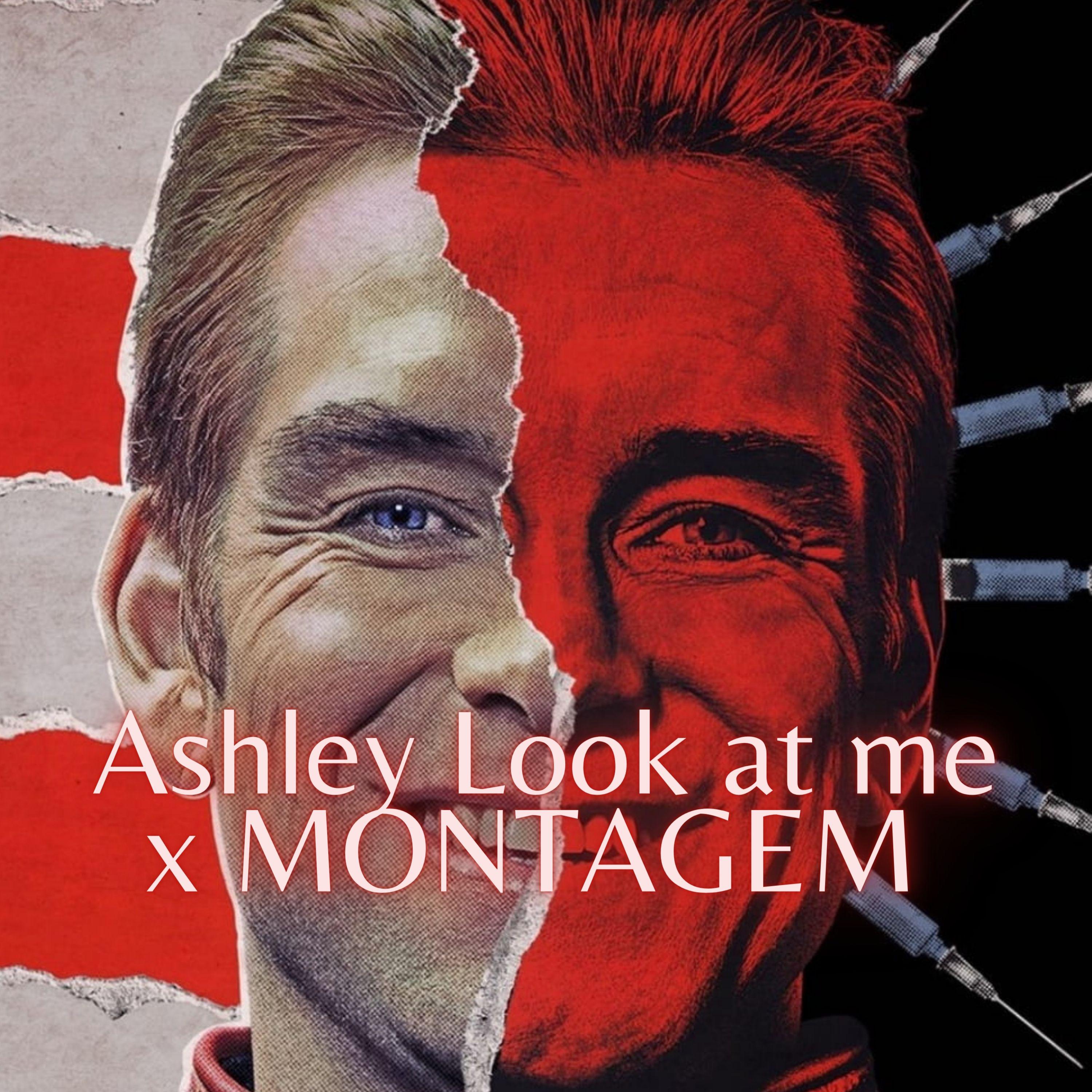 Постер альбома Ashley Look At Me x MONTAGEM