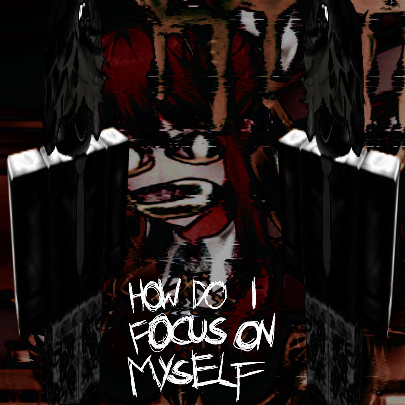 Постер альбома How Do I Focus on Myself