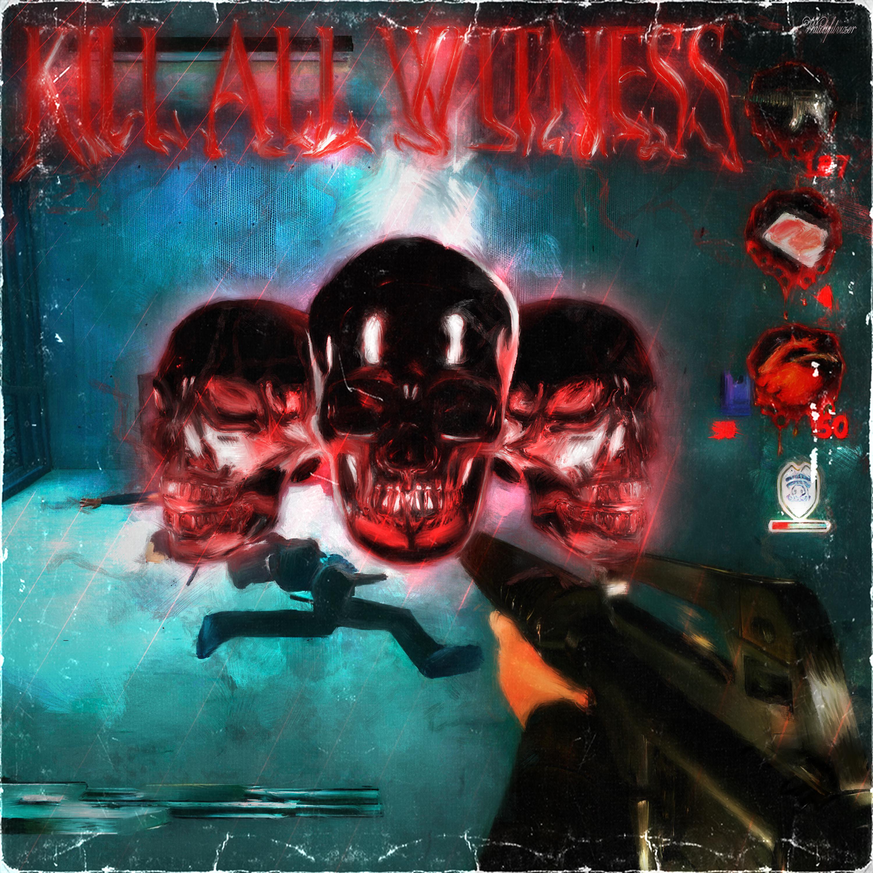Постер альбома KILL ALL WITNESS