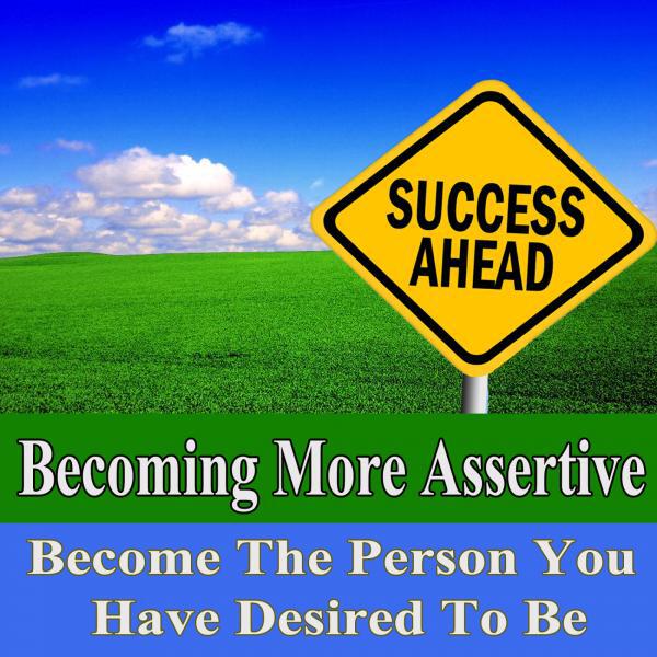 Subliminal Change Institute - Becoming More Assertive v8