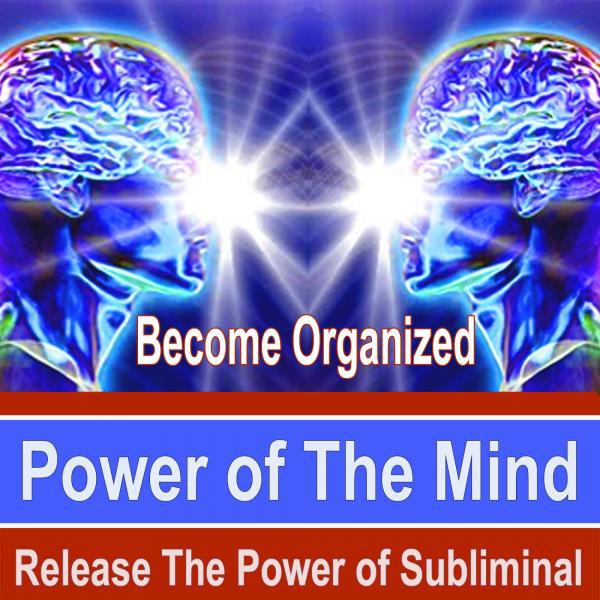 Постер альбома Become Organized Power of the Mind - Release the Power of Subliminal