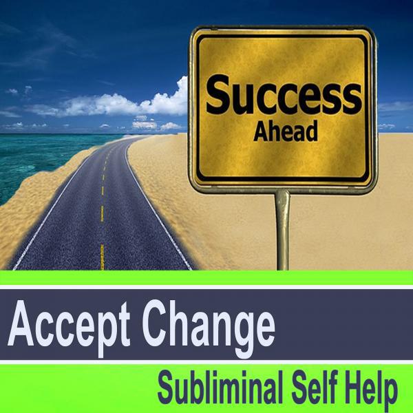 Subliminal Self Help Group - Accept Change v1