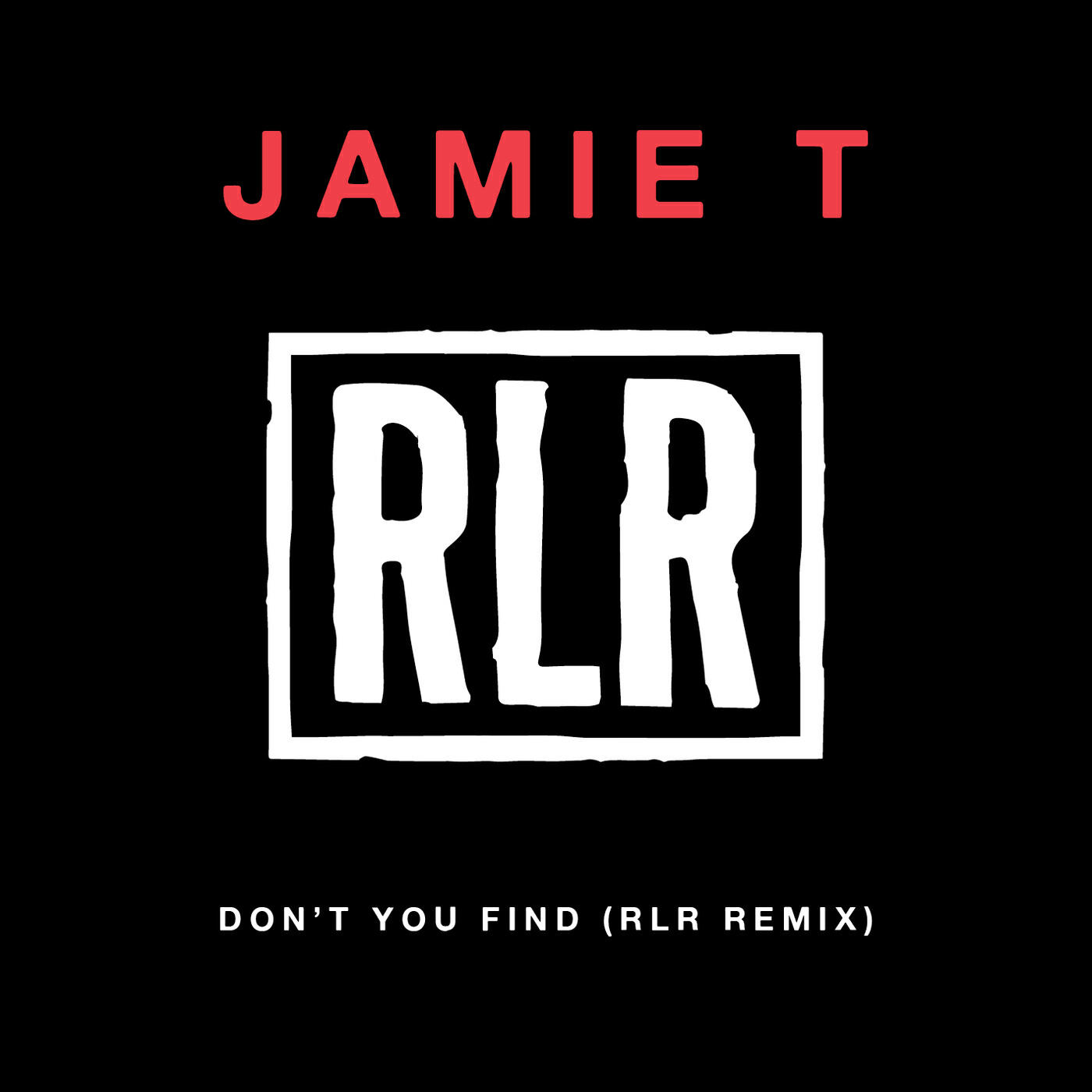 Jamie T - Don't You Find (RLR Remix)