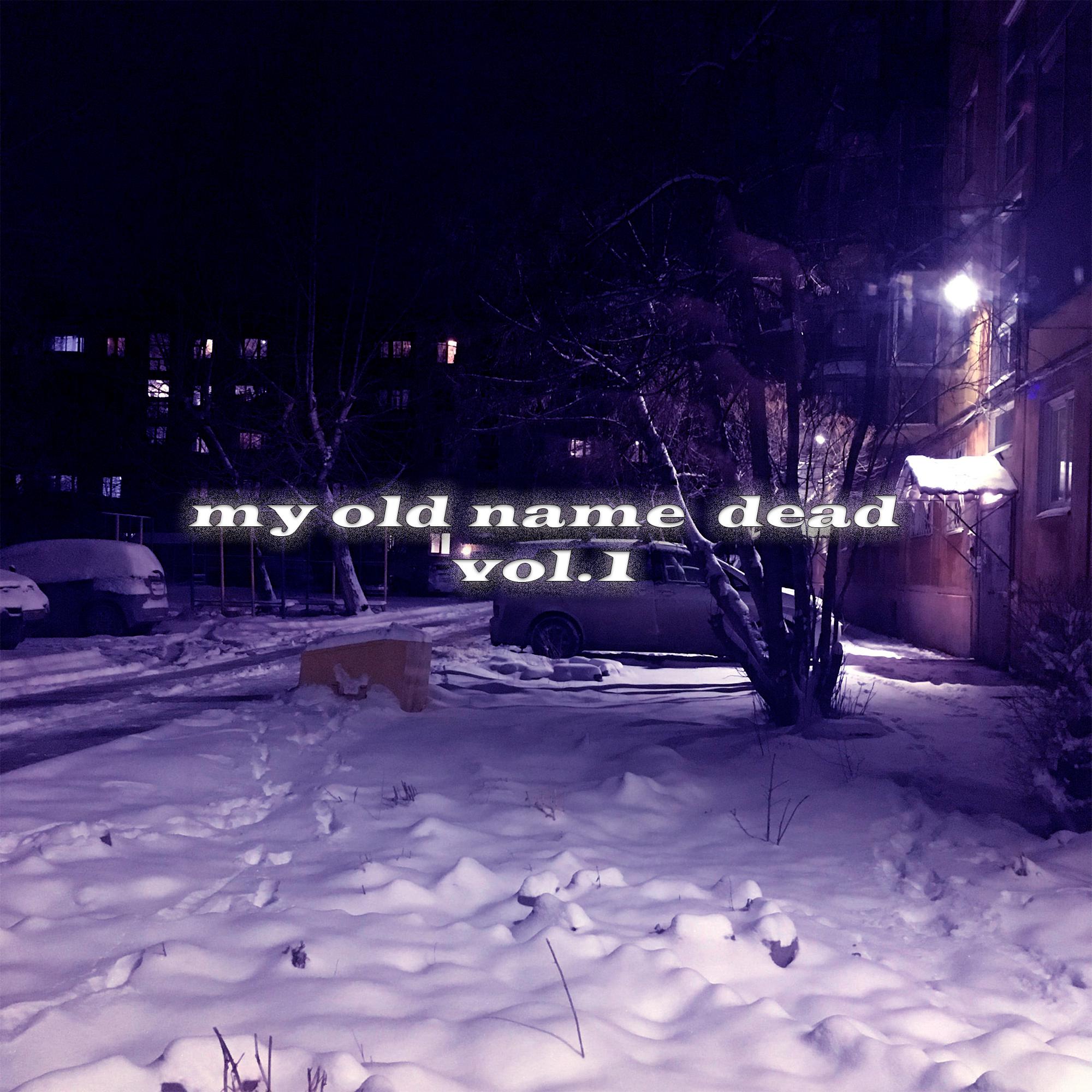 Постер альбома My Old Name Dead, Vol. 1