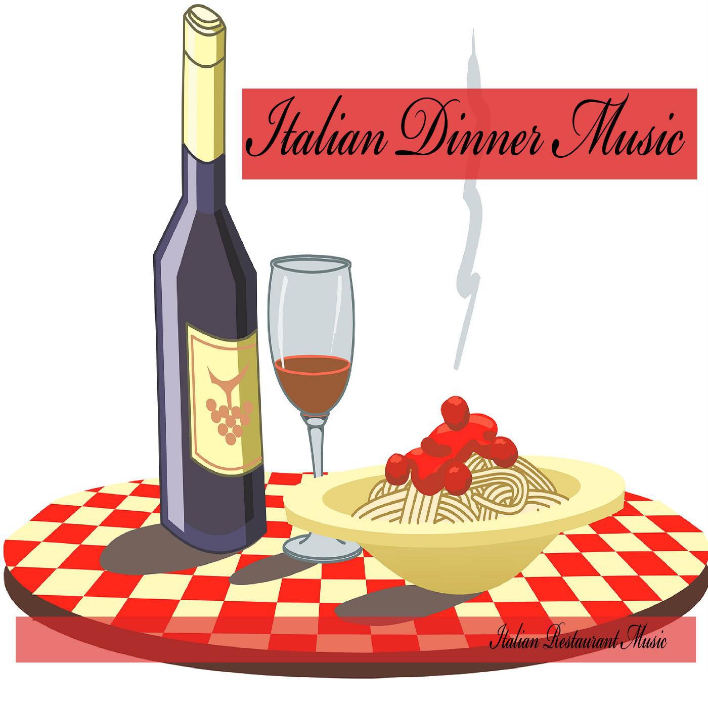 Постер альбома Italian Dinner Music, Italian Restaurant Music, Background Music