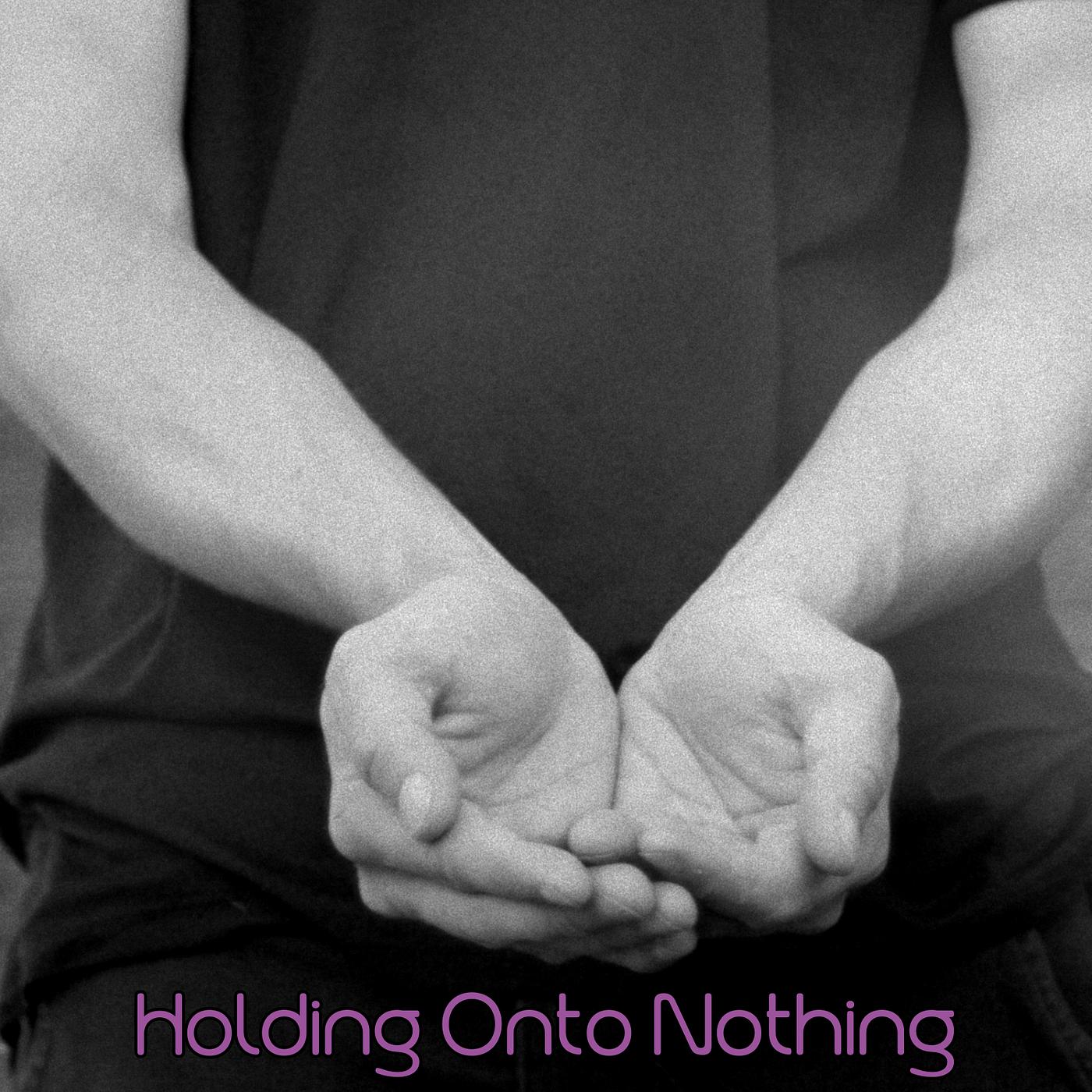 Постер альбома Holding onto Nothing