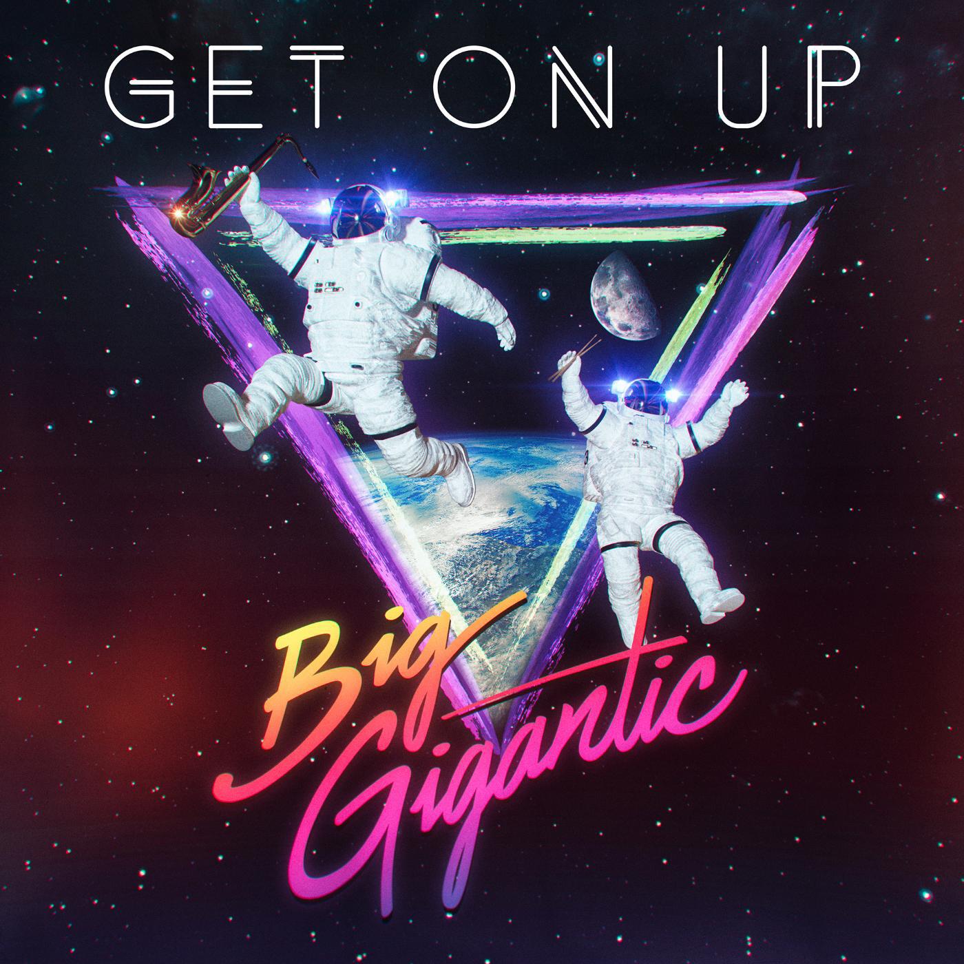 Big Gigantic - Get On Up