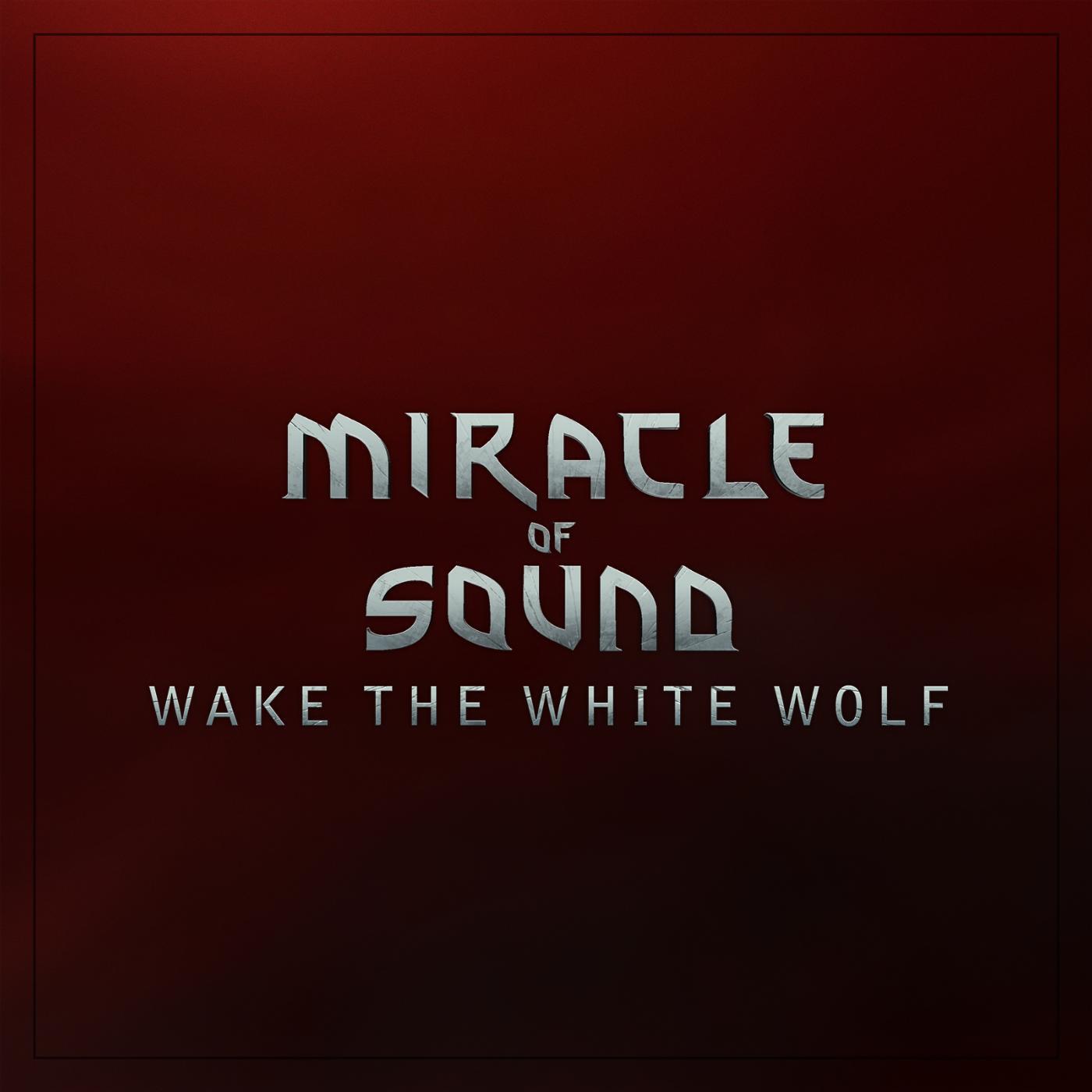 Miracle Of Sound - Wake the White Wolf