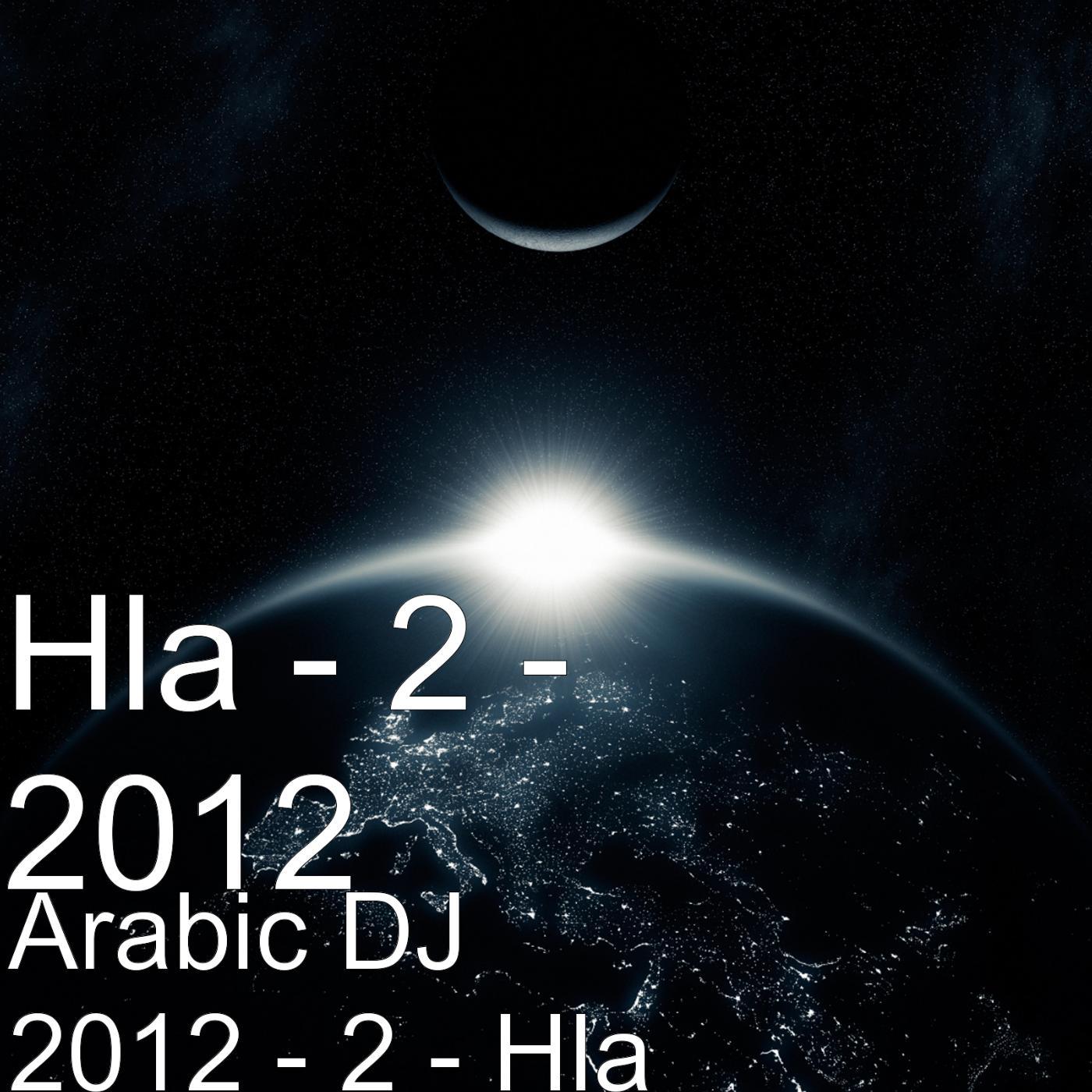 Постер альбома Arabic DJ 2012 - 2 - Hla