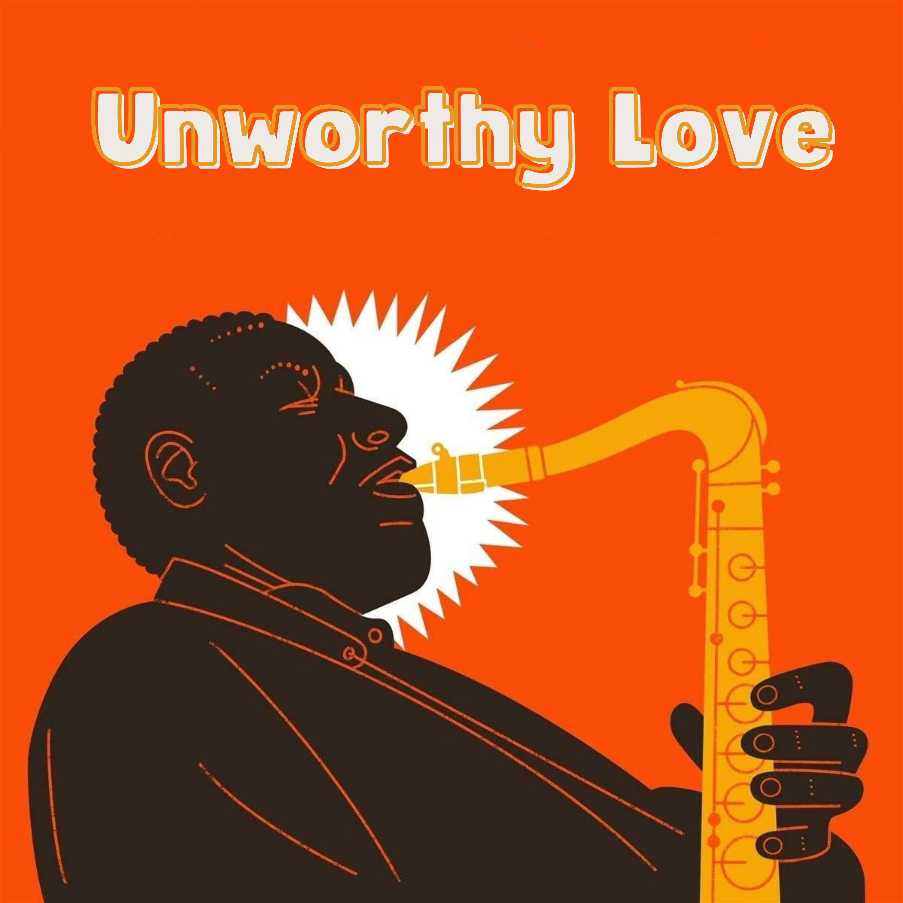 Постер альбома Unworthy Love