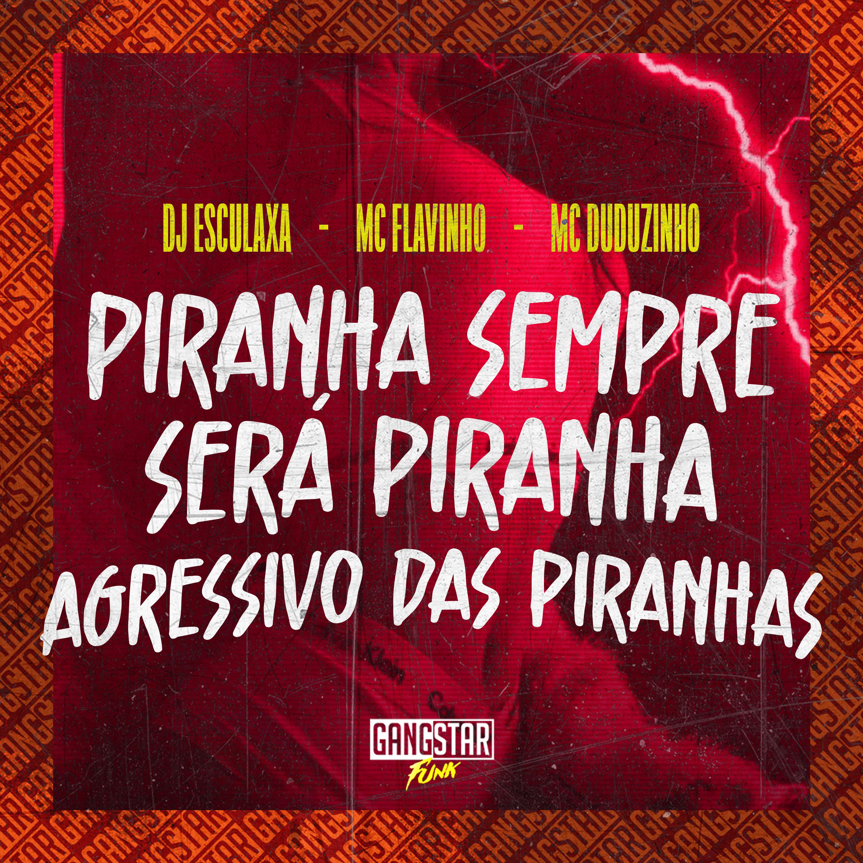 Постер альбома Piranha Sempre Será Piranha / Agressivo das Piranhas