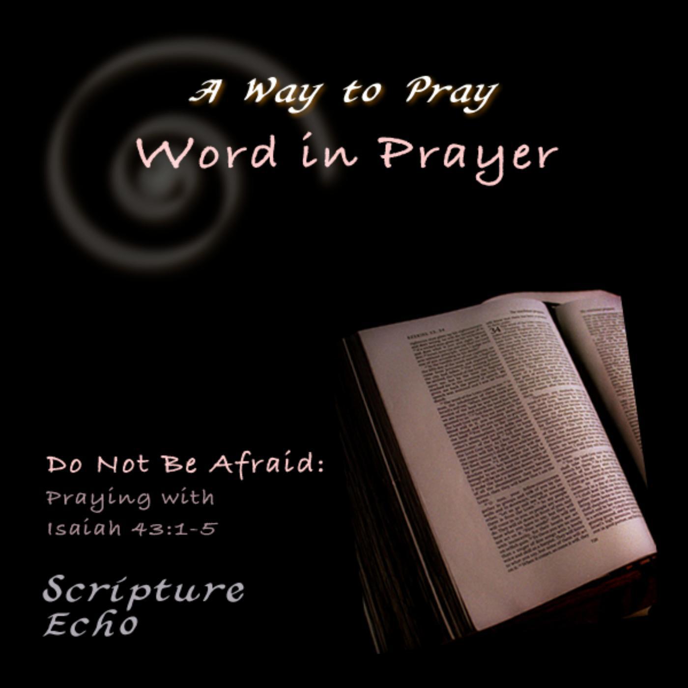 Постер альбома Word in Prayer: Do Not Be Afraid, Praying With Isaiah 43:1-5