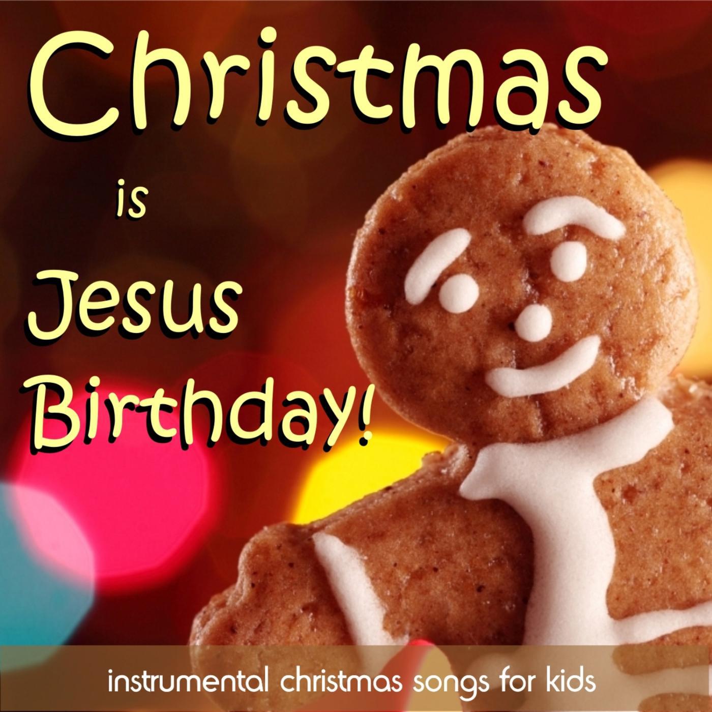 Постер альбома Christmas Is Jesus Birthday - Instrumental Christmas Songs for Kids