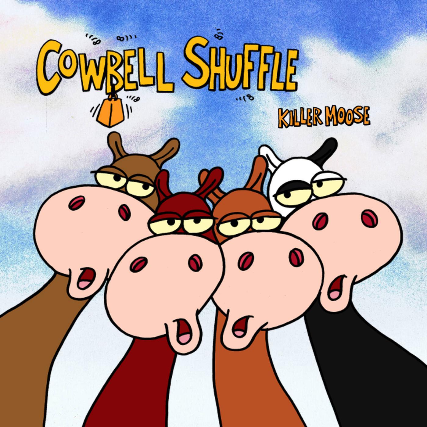 Killer Moose - Cowbell Shuffle