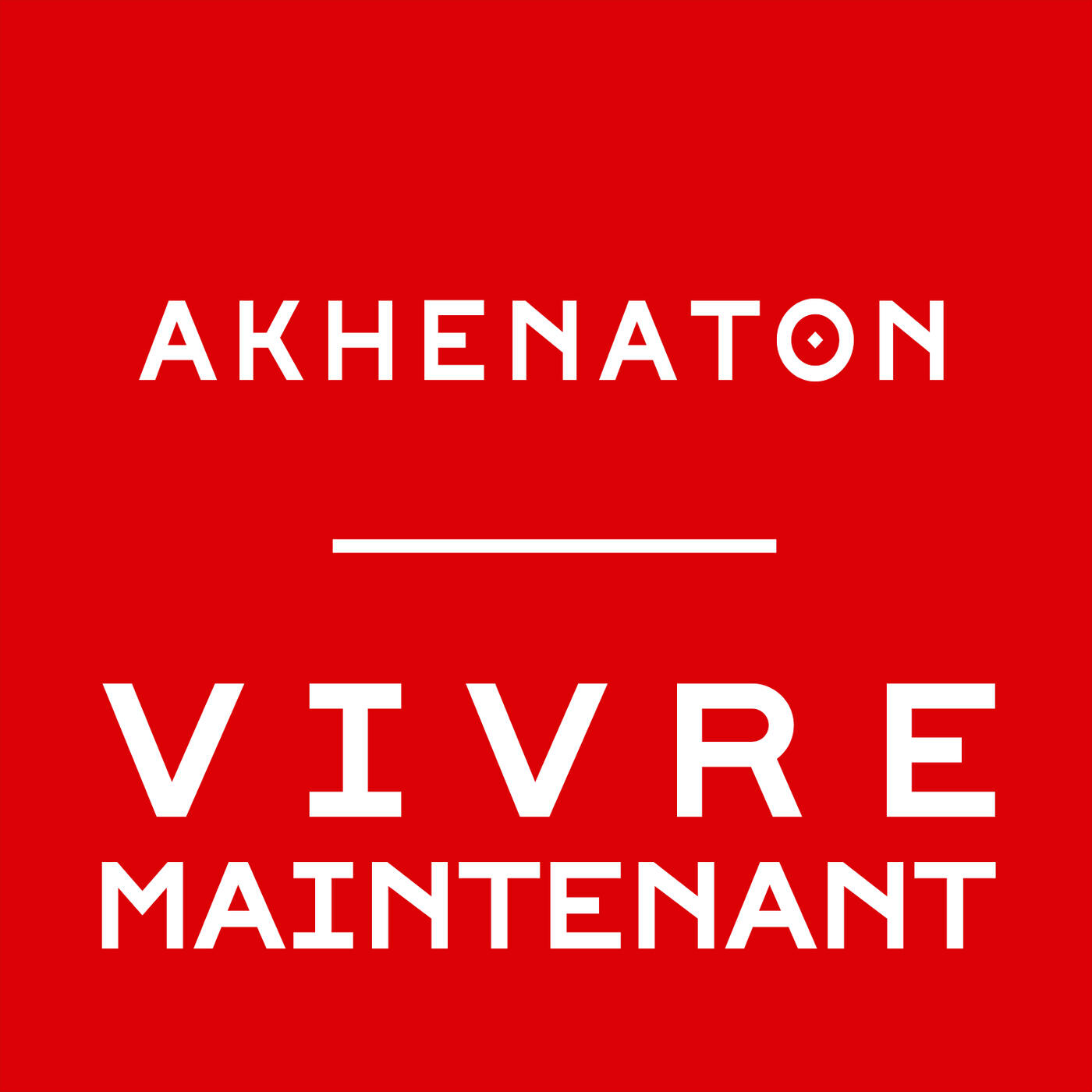 Akhenaton - Vivre maintenant