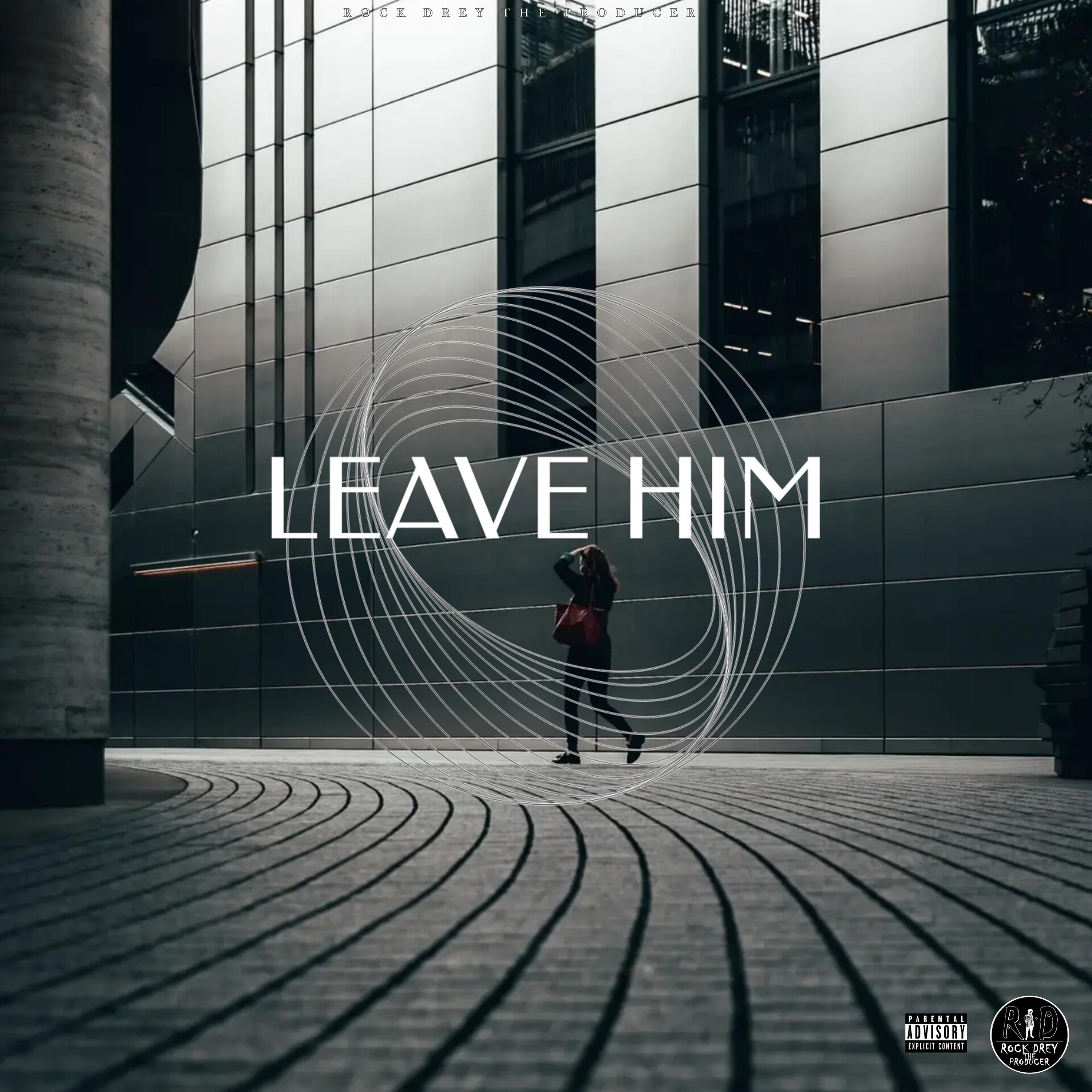 Постер альбома Leave Him