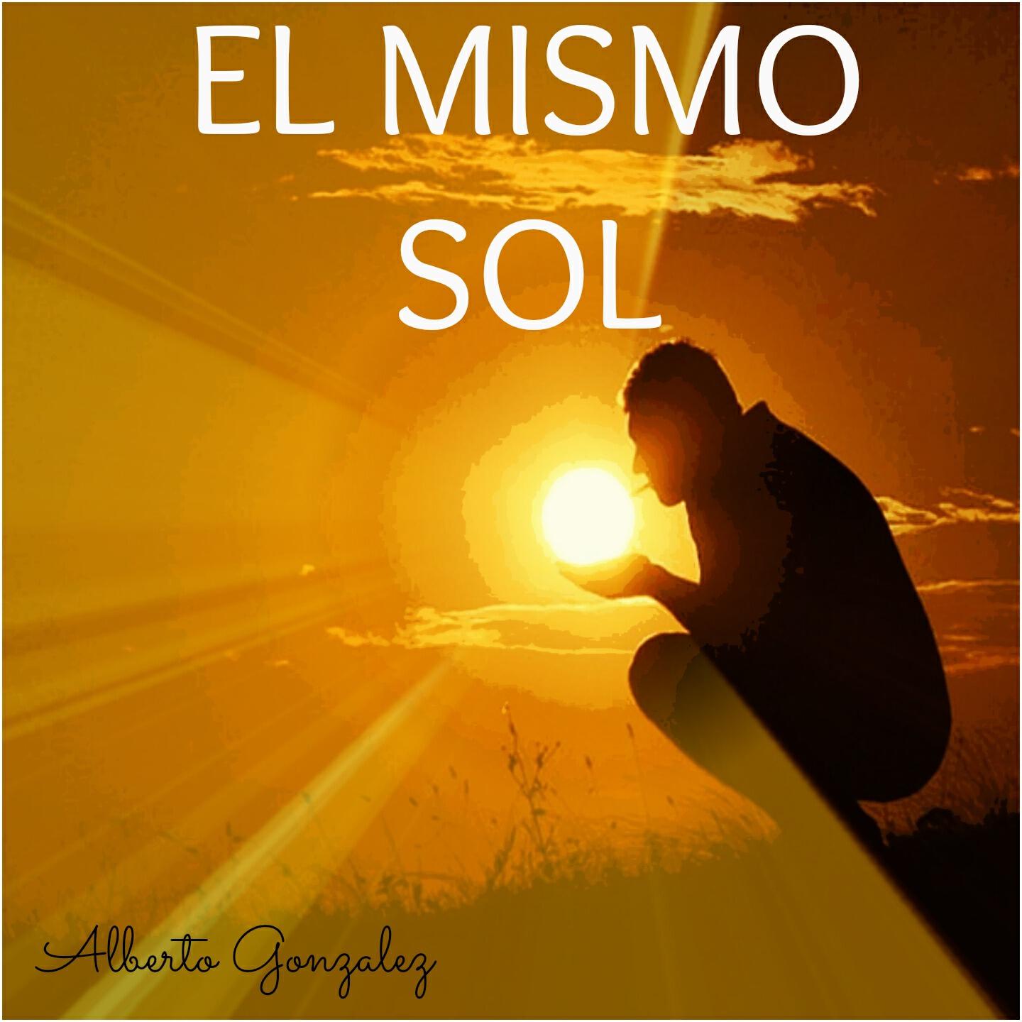 Alberto Gonzalez - El Mismo Sol