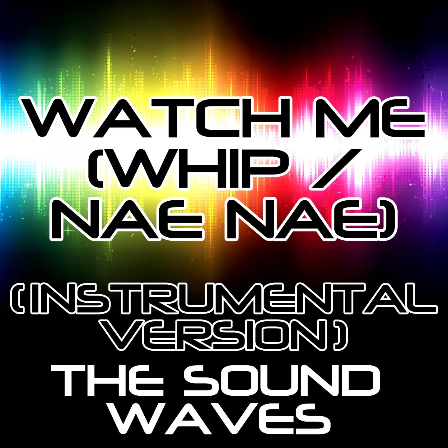 Постер альбома Watch Me (Whip / Nae Nae)