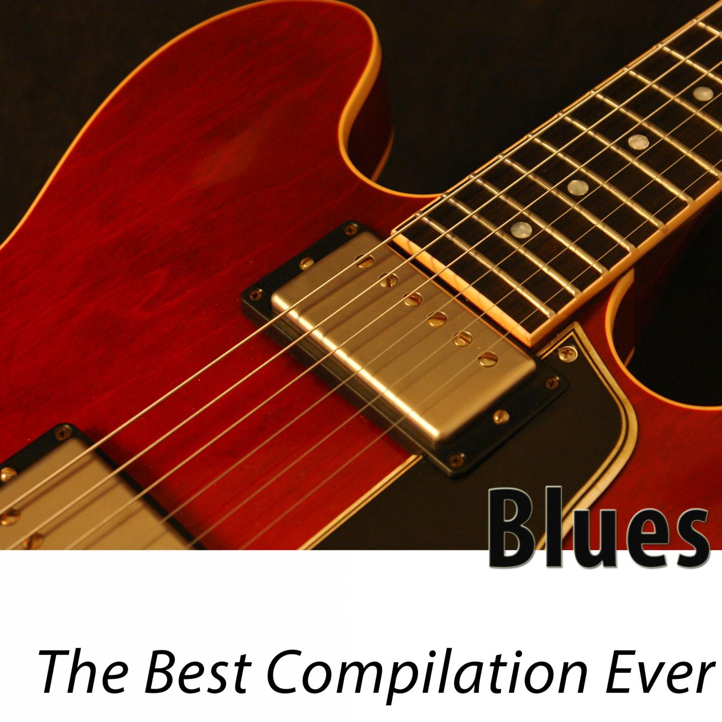 Постер альбома Blues - The Best Compilation Ever (Remastered)
