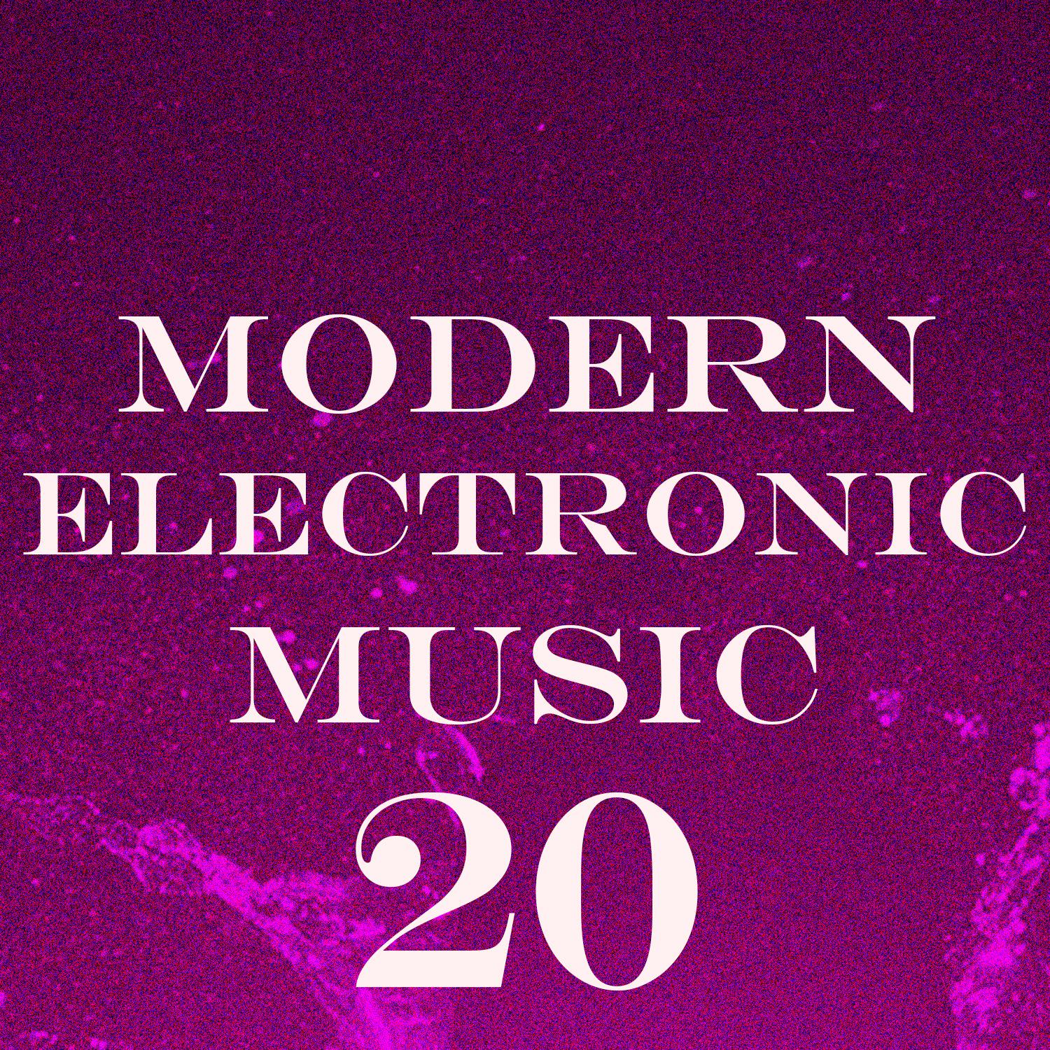Постер альбома Modern Electronic Music, Vol. 20
