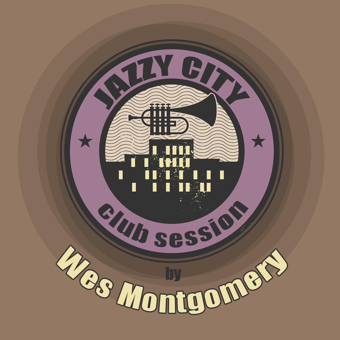 Постер альбома JAZZY CITY - Club Session by Wes Montgomery