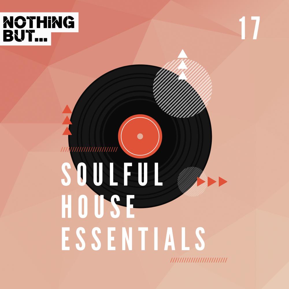 Постер альбома Nothing But... Soulful House Essentials, Vol. 17