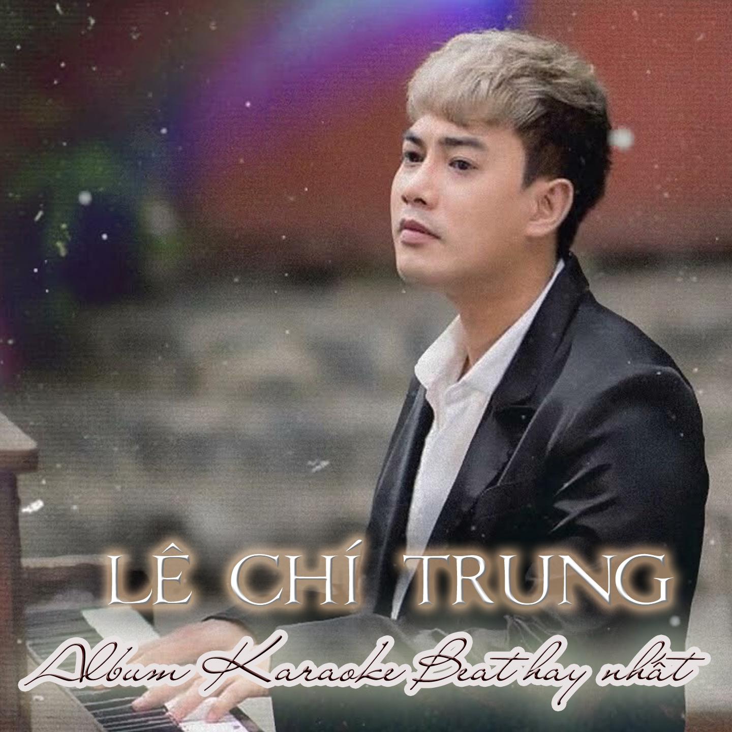 Постер альбома Album Karaoke Beat hay nhất Lê Chí Trung