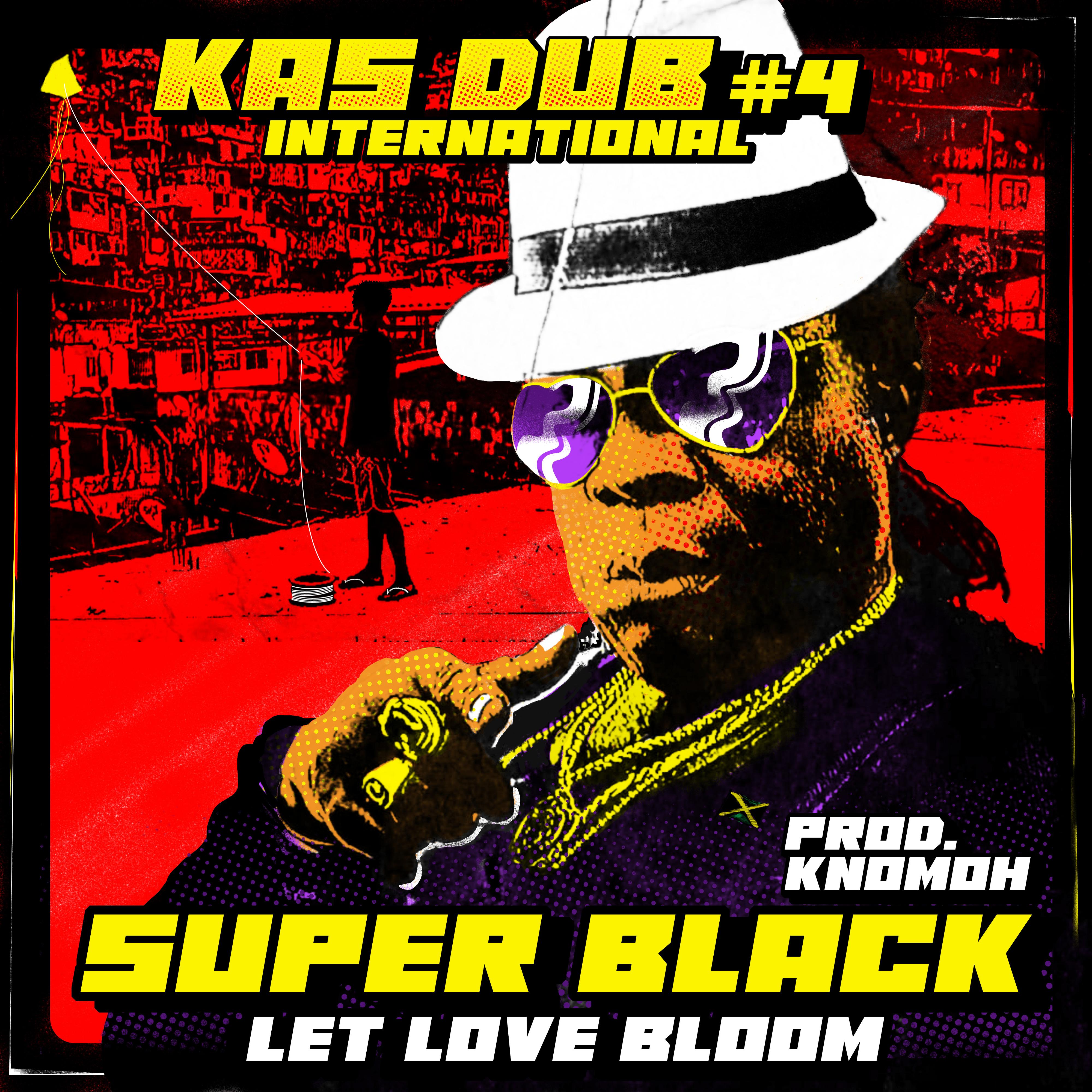 Постер альбома Kas Dub International #4 - Let Love Bloom