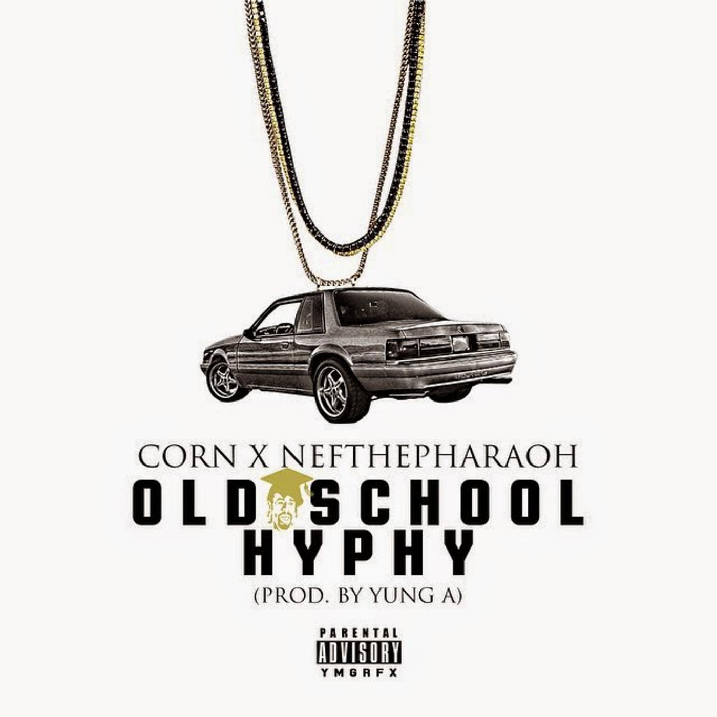 Corn - Old School Hyphy (feat. Nef the Pharaoh)