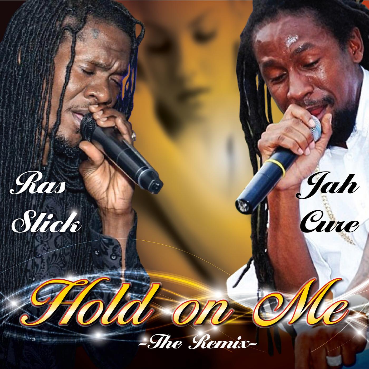 Ras Slick - Hold on Me (Remix) [feat. Jah Cure]