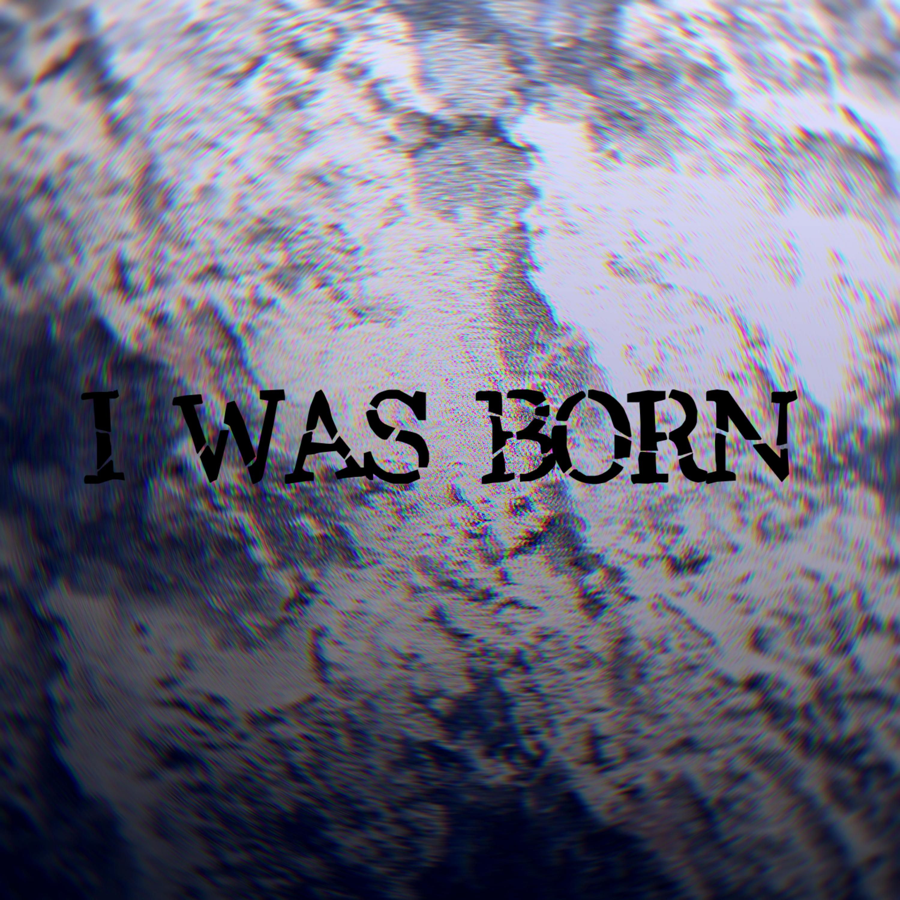Постер альбома I Was Born (feat. Bebrohka)