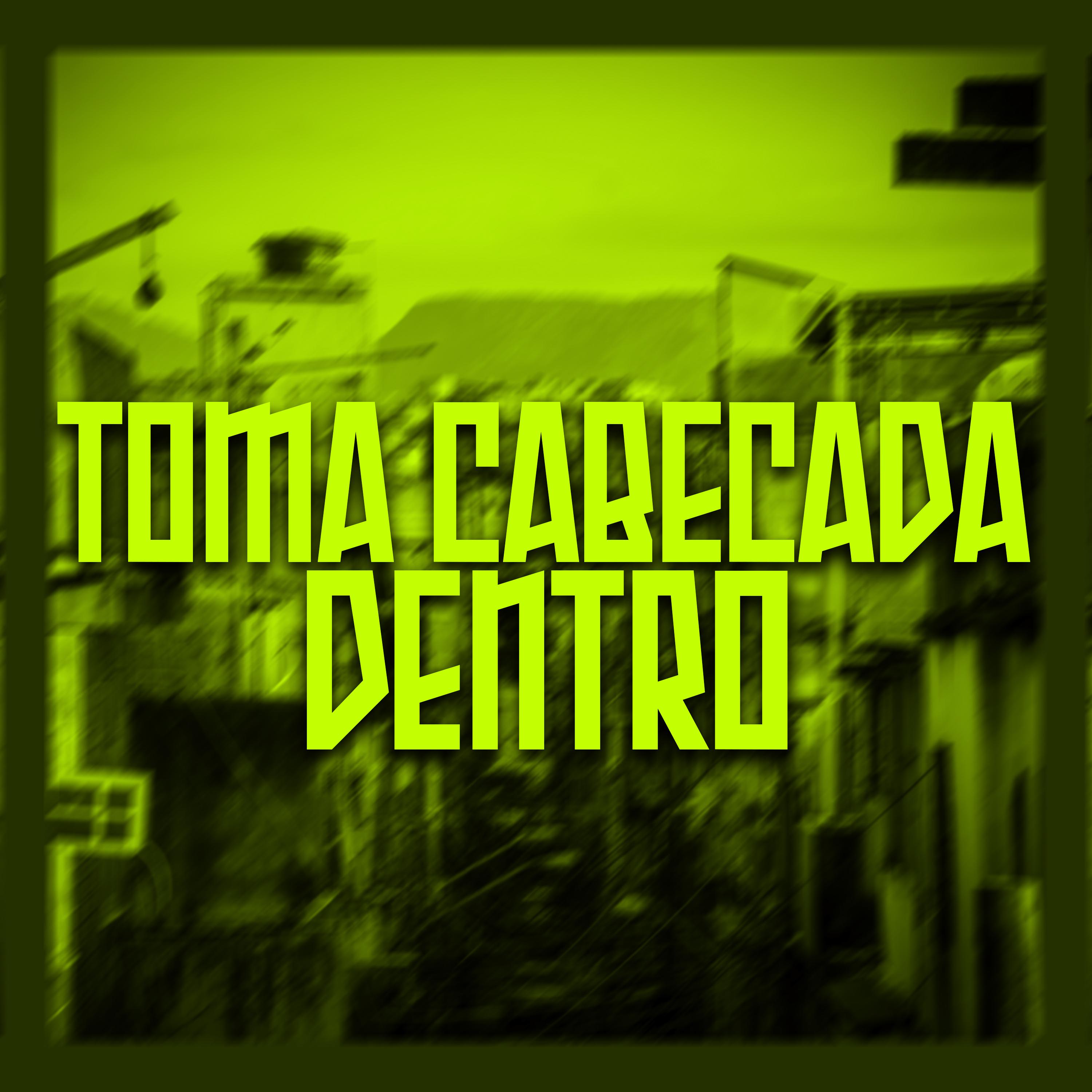 Постер альбома Toma Cabeçada Dentro