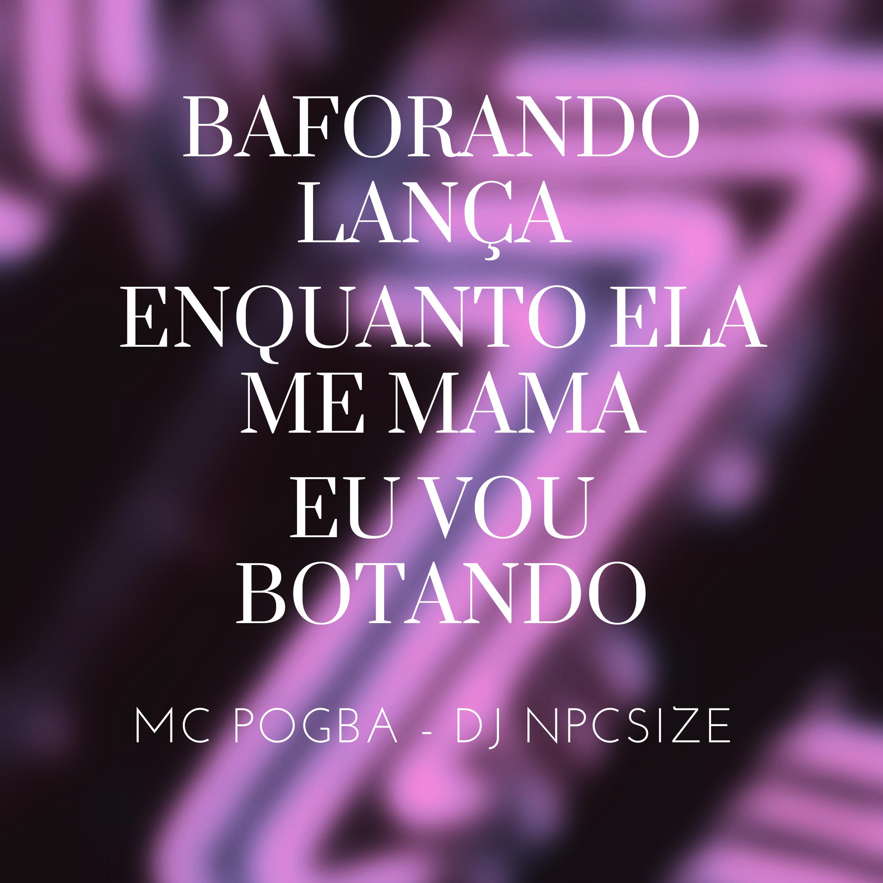 Постер альбома Baforando Lança Enquanto Ela Me Mama - Eu Vou Botando  Slowed + Reverb