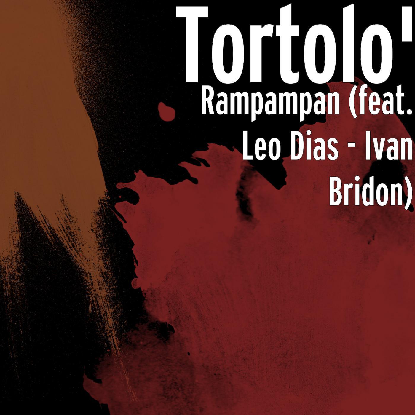 Tortolo' - Rampampan (feat. Leo Diaz & Ivan Bridon)