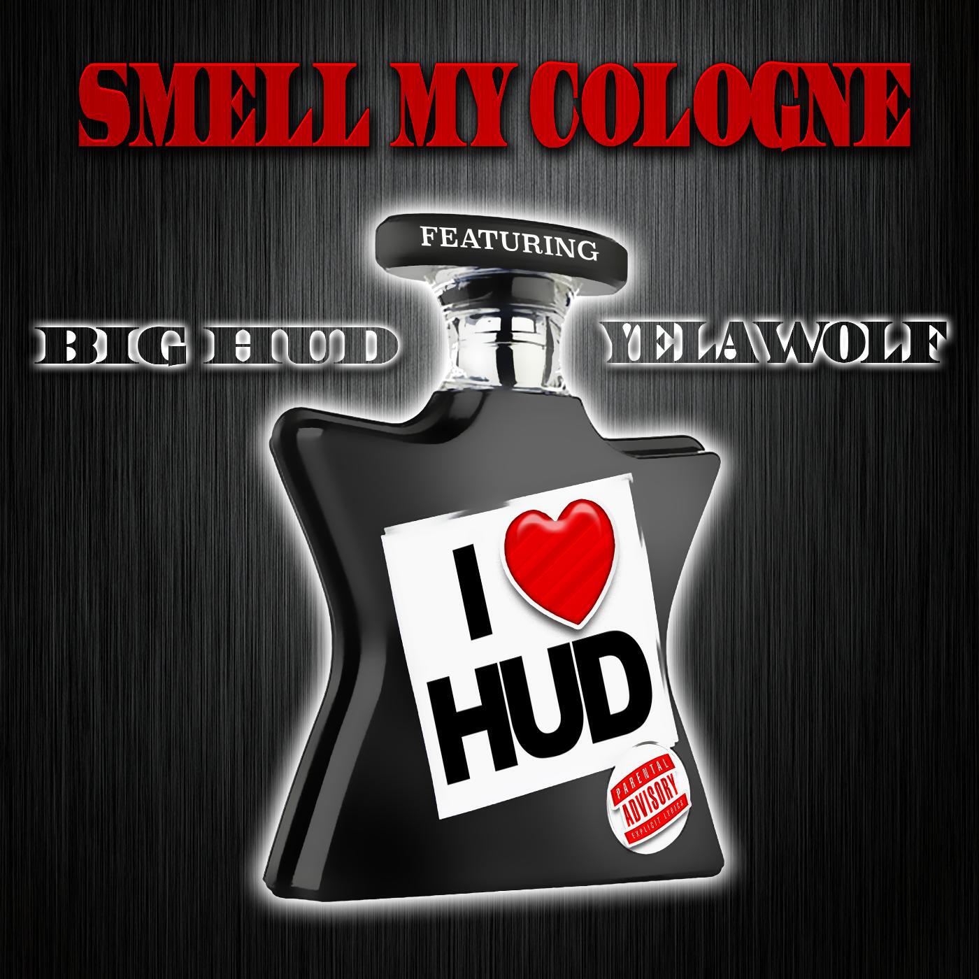 Big Hud - Smell My Cologne (feat. Yelawolf)