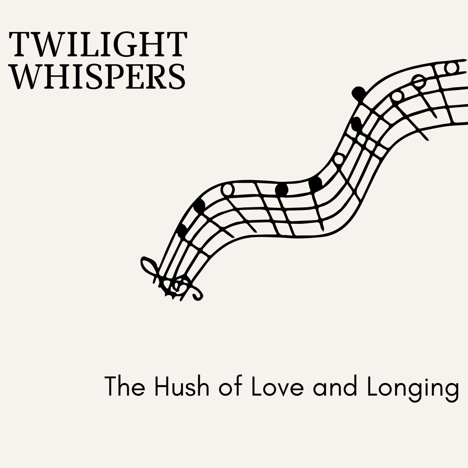 Постер альбома Twilight Whispers - The Hush of Love and Longing