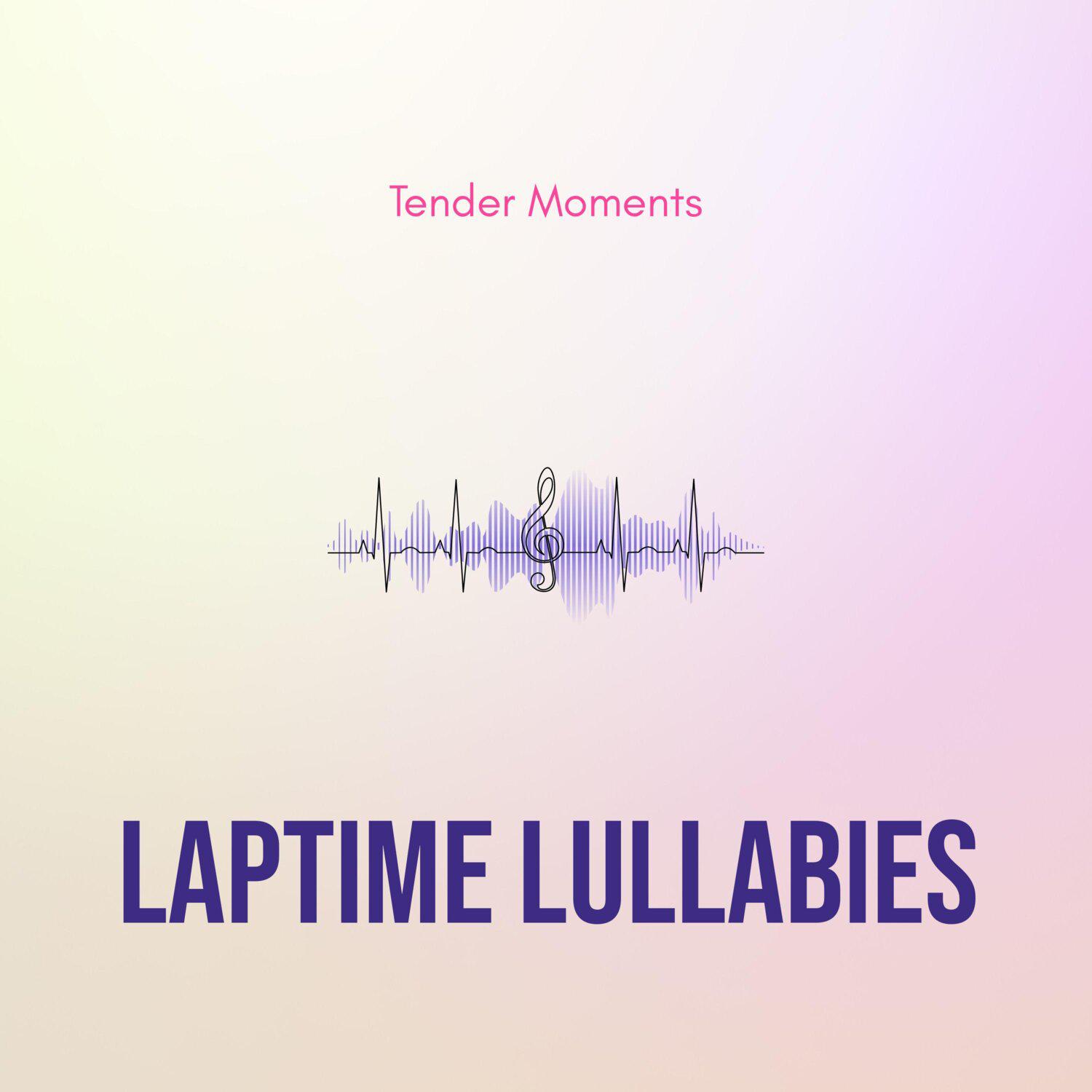Постер альбома Laptime Lullabies - Tender Moments