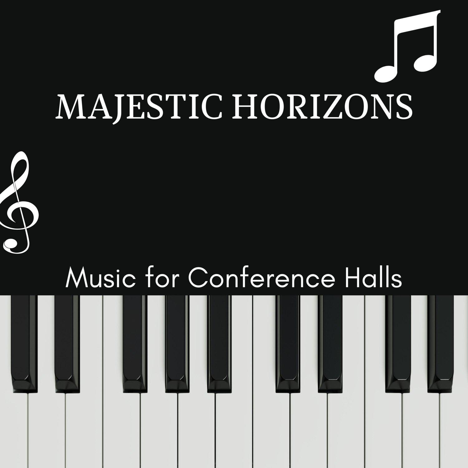 Постер альбома Majestic Horizons - Music for Conference Halls