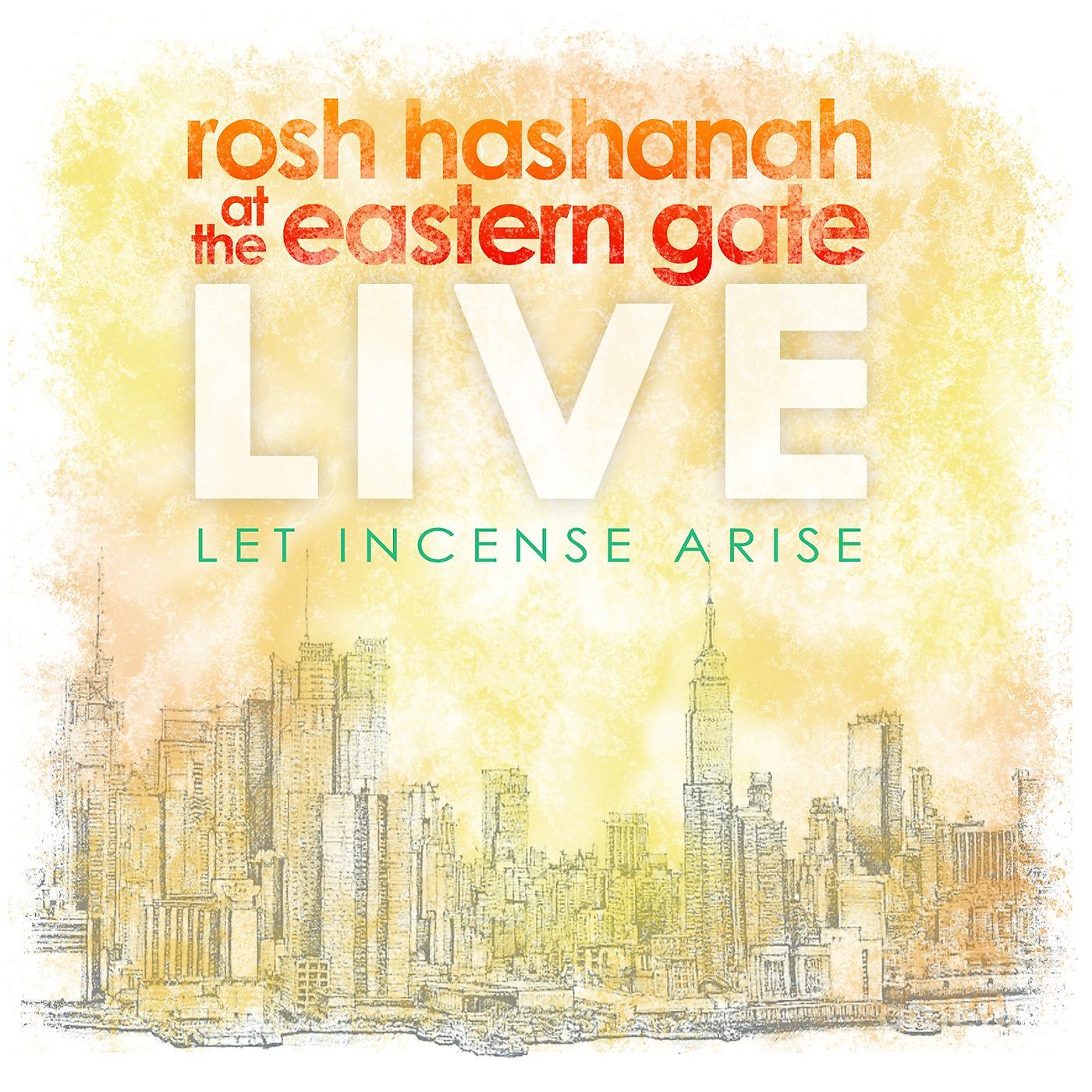 Постер альбома Rosh Hashanah at the Eastern Gate, Live; Let Incense Arise