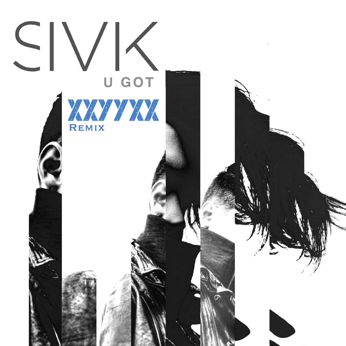 SIVIK - U Got (XXYYXX Remix)