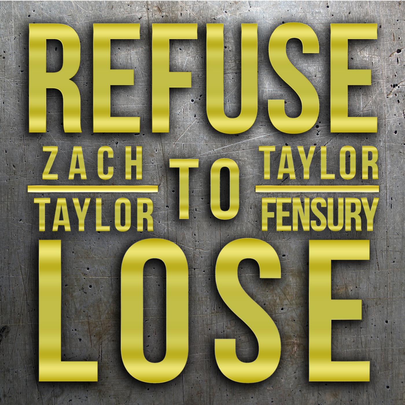 Zach Taylor - Refuse to Lose (feat. Taylor Fensury)