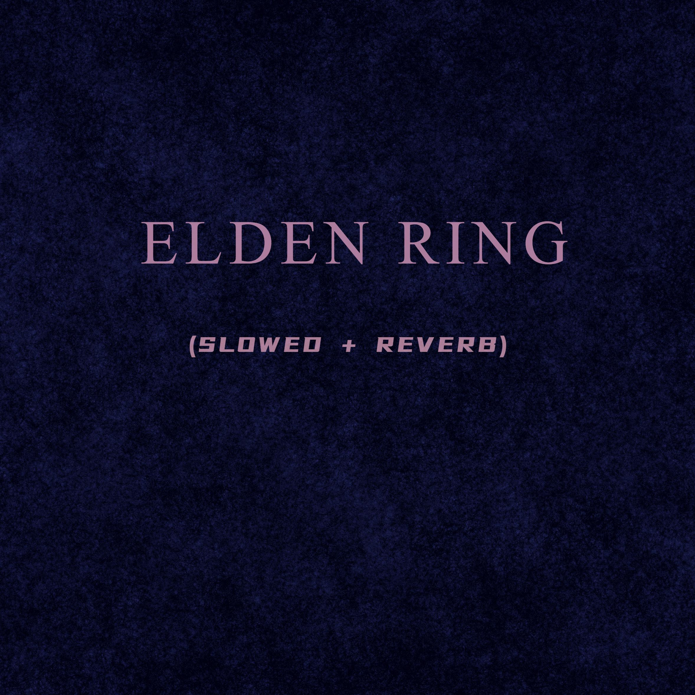 Постер альбома Elden Ring (Slowed + Reverb)