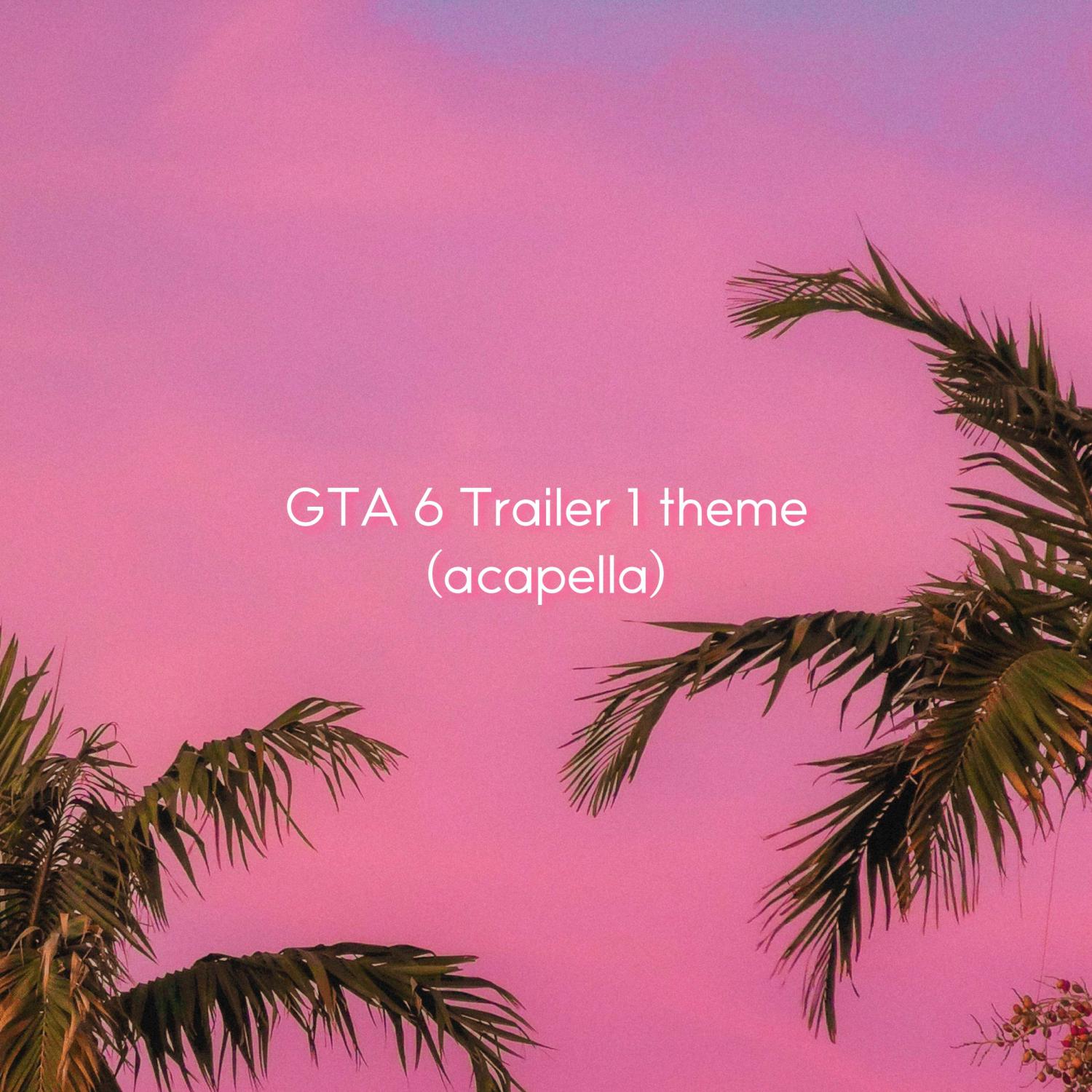 Постер альбома GTA 6 Trailer 1 theme (acapella)