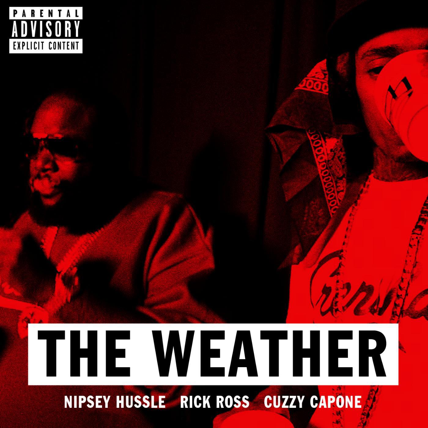 Nipsey Hussle - The Weather (feat. Rick Ross & Cuzzy Capone)